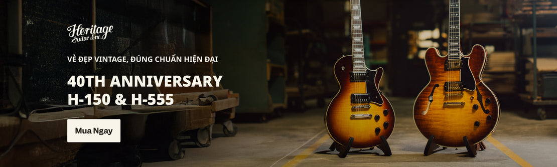 Heritage 40th Anniversary H-150 / H-555 | Swee Lee Vietnam
